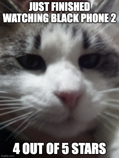 Sour Hart announcement template | JUST FINISHED WATCHING BLACK PHONE 2; 4 OUT OF 5 STARS | image tagged in sour hart announcement template | made w/ Imgflip meme maker