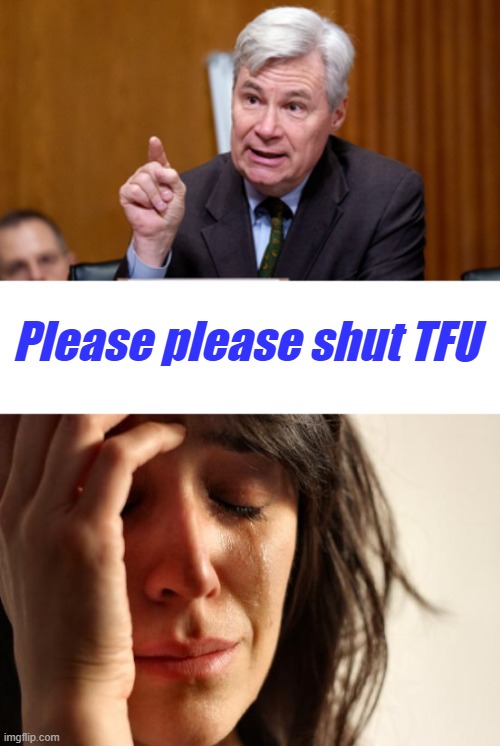 The OUTHOUSE speaks again. | Please please shut TFU | image tagged in memes,first world problems | made w/ Imgflip meme maker