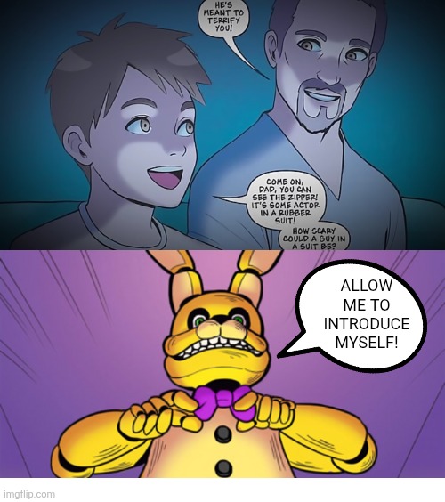 How scary can a man in a suit be?! THAT SCARY! | ALLOW ME TO INTRODUCE MYSELF! | image tagged in fnaf,five nights at freddy's,into the pit | made w/ Imgflip meme maker