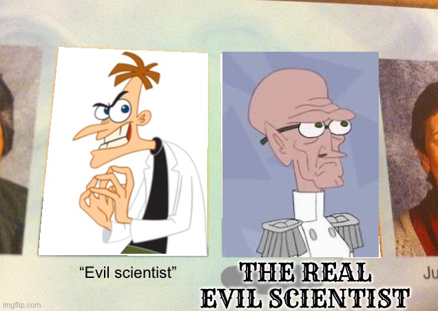Roddenstein and Doofenschmirtz (inspired by the real grotesque Steve art from artstation) not calling rodney a real person | THE REAL EVIL SCIENTIST; “Evil scientist” | image tagged in daniel the cooler daniel blank,phineas and ferb,minecraft,doofenshmirtz,evil scientist,minecraft steve | made w/ Imgflip meme maker