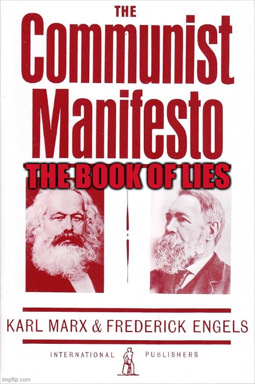 communist manifesto but accurate and better | THE BOOK OF LIES | image tagged in lie,communism,book,karl marx | made w/ Imgflip meme maker