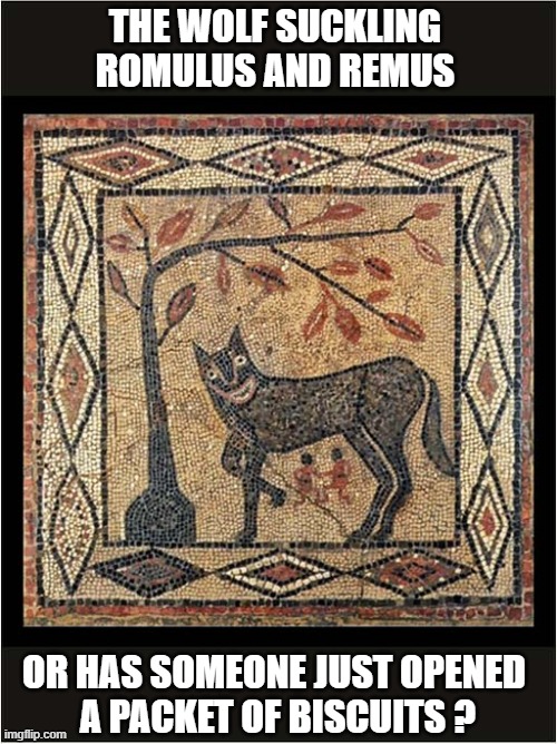 What Does This 3rd Century Roman Mosaic Represent ? | THE WOLF SUCKLING ROMULUS AND REMUS; OR HAS SOMEONE JUST OPENED
 A PACKET OF BISCUITS ? | image tagged in dogs,roman,mosaic,wolf,romulus and remus,biscuits | made w/ Imgflip meme maker