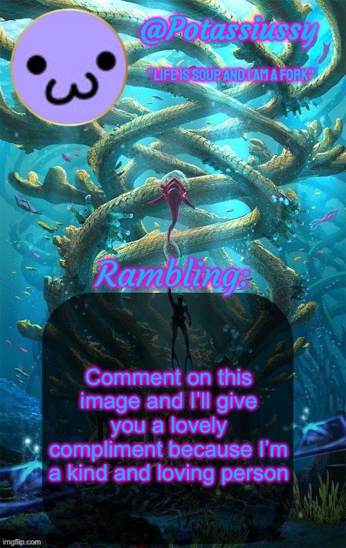 Another shitty announcement template | Comment on this image and I’ll give you a lovely compliment because I’m a kind and loving person | image tagged in another shitty announcement template | made w/ Imgflip meme maker