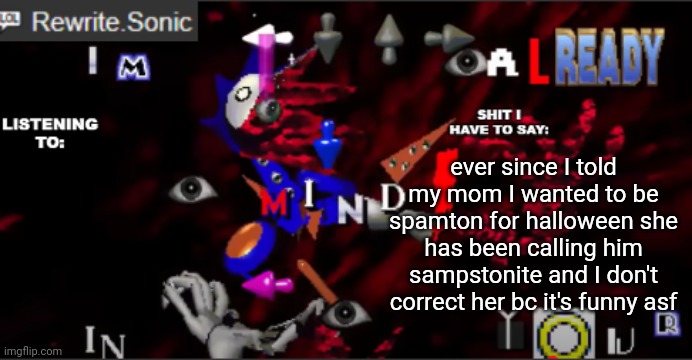 rewrite kyokai annoucement temp | ever since I told my mom I wanted to be spamton for halloween she has been calling him sampstonite and I don't correct her bc it's funny asf | image tagged in rewrite kyokai annoucement temp | made w/ Imgflip meme maker