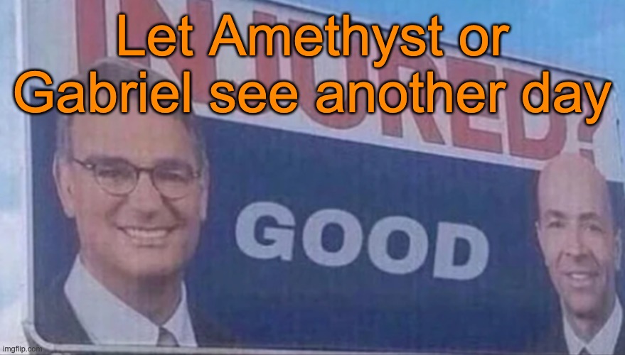Injured Good announcement | Let Amethyst or Gabriel see another day | image tagged in injured good announcement,voting game s13 | made w/ Imgflip meme maker