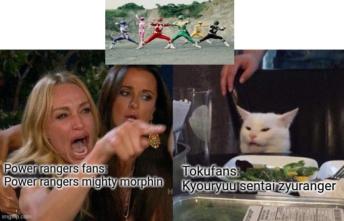 Woman Yelling At Cat | Power rangers fans:
Power rangers mighty morphin; Tokufans:
Kyouryuu sentai zyuranger | image tagged in memes,woman yelling at cat | made w/ Imgflip meme maker