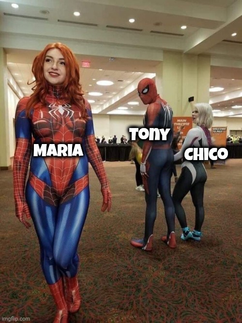 Maria Tony Chico | image tagged in distracted boyfriend cosplay | made w/ Imgflip meme maker