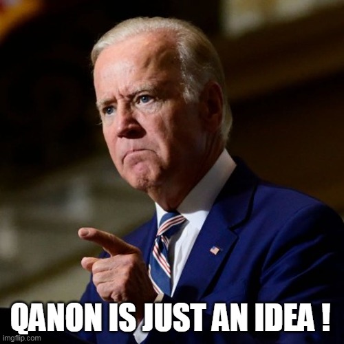 QANON IS JUST AN IDEA ! | made w/ Imgflip meme maker