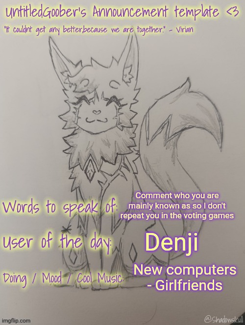 UntitledGoober has something to say!!!!!! (Ty shadowskull!) | Comment who you are mainly known as so I don't repeat you in the voting games; Denji; New computers - Girlfriends | image tagged in untitledgoober has something to say ty shadowskull | made w/ Imgflip meme maker