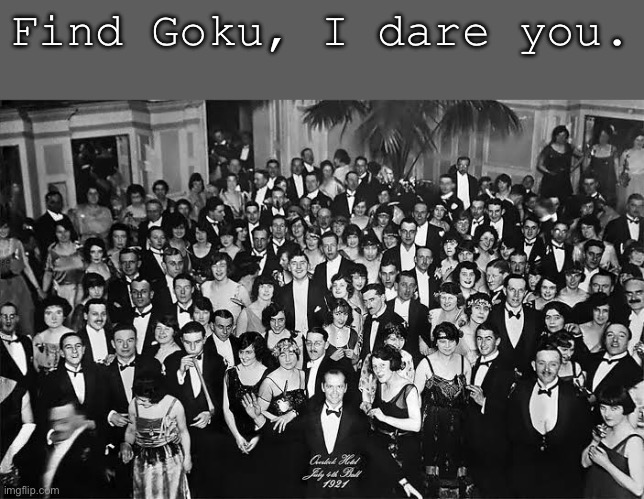 Image title | Find Goku, I dare you. | image tagged in image tags,memes,shitpost,goku,the shining | made w/ Imgflip meme maker