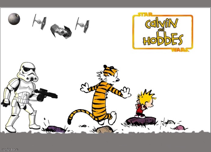 Run for it! | image tagged in calvin and hobbes,star wars,stormtrooper,mashup,fan art | made w/ Imgflip meme maker