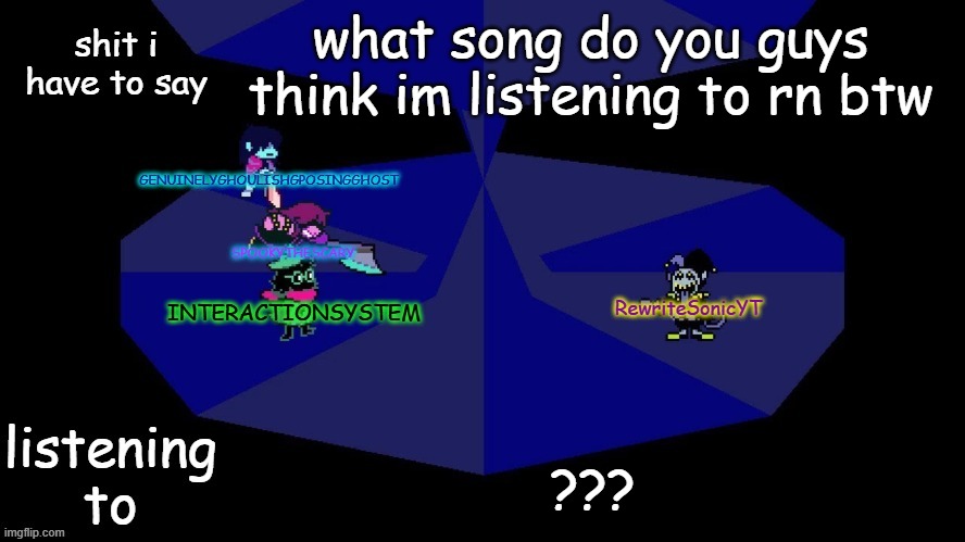 system, rewrite, bob, and posing alien shared temp | what song do you guys think im listening to rn btw; ??? | image tagged in system rewrite bob and posing alien shared temp | made w/ Imgflip meme maker