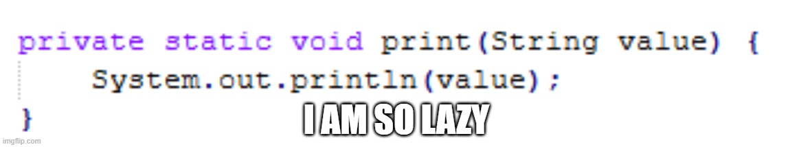 Java programming | I AM SO LAZY | made w/ Imgflip meme maker