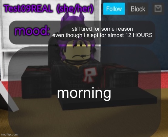 Test09 Jane Doe temp v2 | still tired for some reason even though i slept for almost 12 HOURS; morning | image tagged in test09 jane doe temp v2 | made w/ Imgflip meme maker