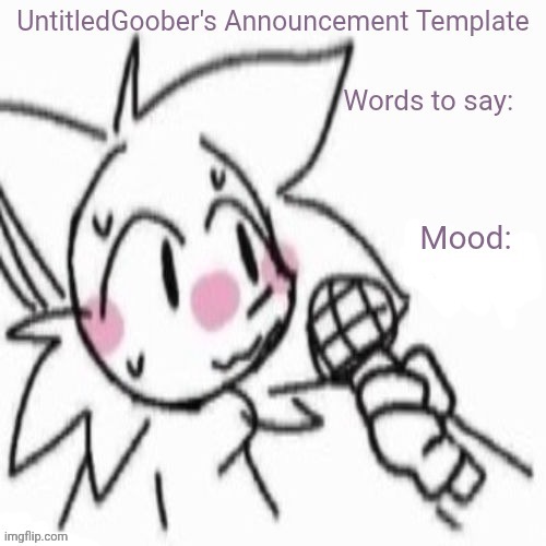 UntitledGoober's Sometimes Announcement Template | image tagged in untitledgoober's sometimes announcement template | made w/ Imgflip meme maker