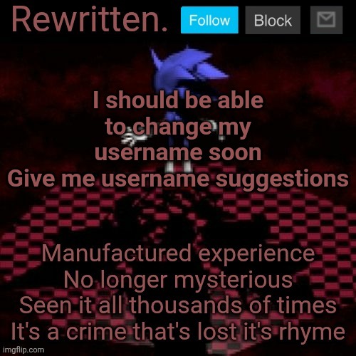Rewritten | I should be able to change my username soon
Give me username suggestions | image tagged in rewritten | made w/ Imgflip meme maker