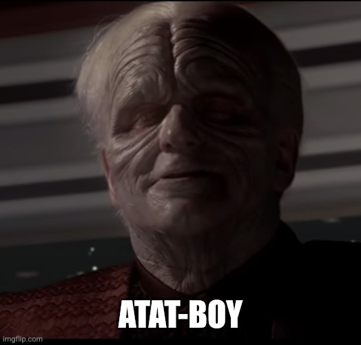 Darth Sidious Smile | ATAT-BOY | image tagged in darth sidious smile | made w/ Imgflip meme maker