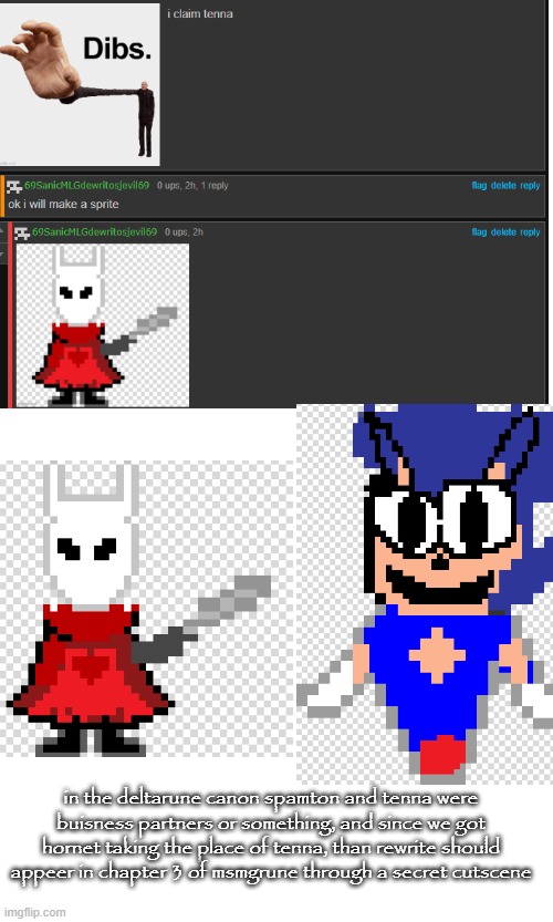 make some lore connecting hornet and rewrite plz | in the deltarune canon spamton and tenna were buisness partners or something, and since we got hornet taking the place of tenna, than rewrite should appeer in chapter 3 of msmgrune through a secret cutscene | made w/ Imgflip meme maker