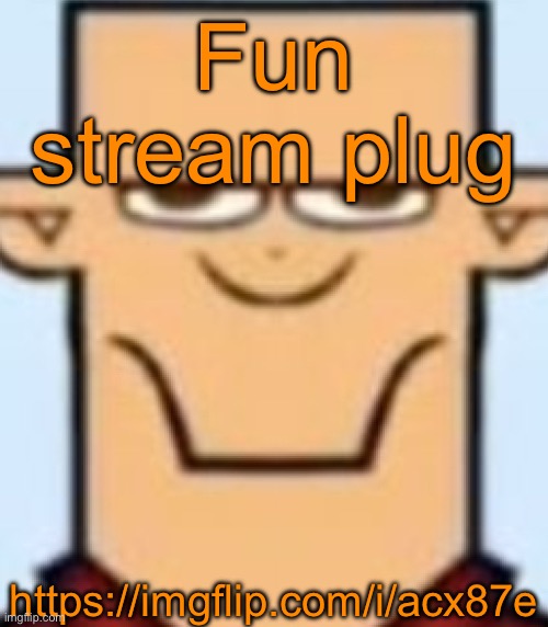Sped Tyler | Fun stream plug; https://imgflip.com/i/acx87e | image tagged in sped tyler | made w/ Imgflip meme maker