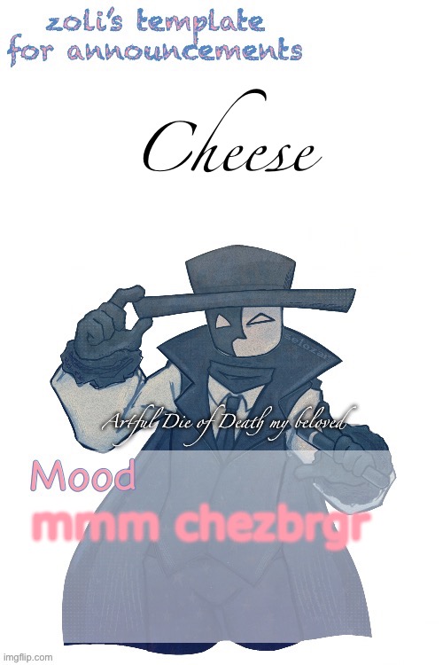 zoli Announcement | Cheese; mmm chezbrgr | image tagged in zoli announcement | made w/ Imgflip meme maker