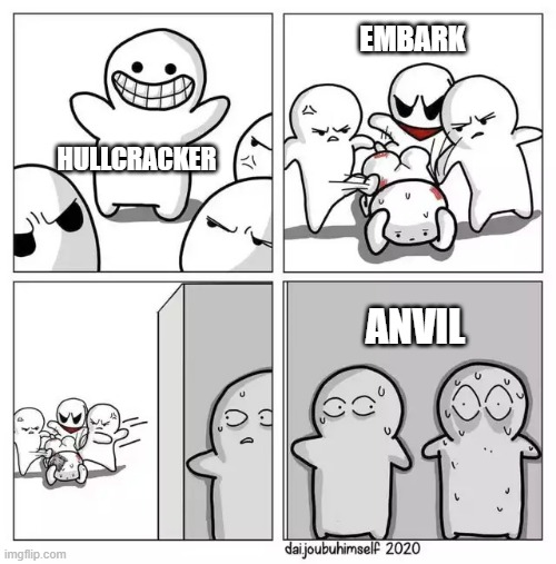 guy getting beat up, other hiding | EMBARK; HULLCRACKER; ANVIL | image tagged in guy getting beat up other hiding | made w/ Imgflip meme maker