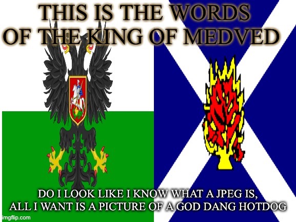 New announcement temp | DO I LOOK LIKE I KNOW WHAT A JPEG IS, ALL I WANT IS A PICTURE OF A GOD DANG HOTDOG | image tagged in new announcement temp | made w/ Imgflip meme maker