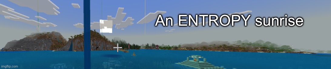Goated coastline | An ENTROPY sunrise | made w/ Imgflip meme maker