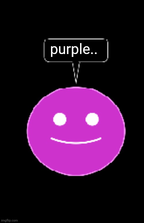 purple.. | made w/ Imgflip meme maker