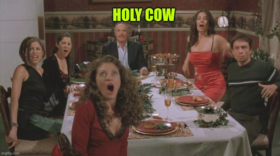 Santa Slay dinner time | HOLY COW | image tagged in santa slay dinner time | made w/ Imgflip meme maker