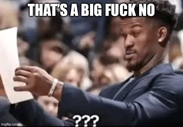 THAT’S A BIG FUCK NO | made w/ Imgflip meme maker