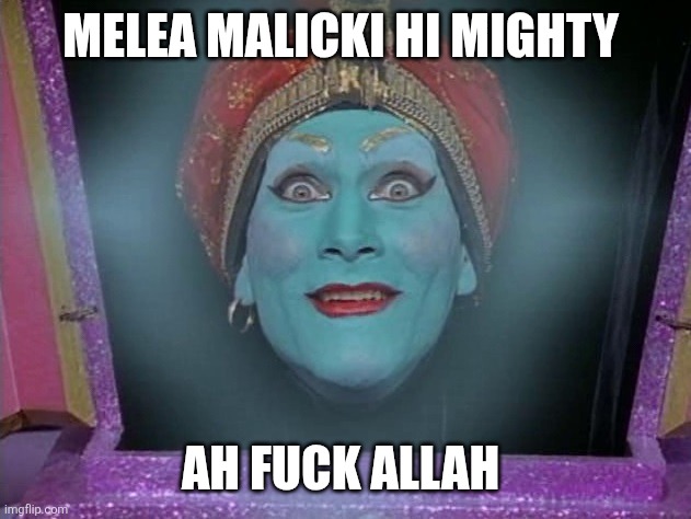 Peewee Herman Genie | MELEA MALICKI HI MIGHTY AH FUCK ALLAH | image tagged in peewee herman genie | made w/ Imgflip meme maker