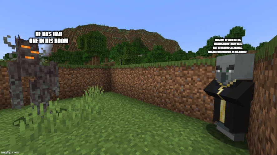 Evoker Running Away From Creaking | HE HAS HAD ONE IN HIS ROOM; THIS ONE EVOKER KEEPS TALKING ABOUT HOW HE'S NOT AFRAID OF CREAKINGS, HAS HE EVER HAD ONE IN HIS ROOM? | image tagged in evoker running away from creaking | made w/ Imgflip meme maker