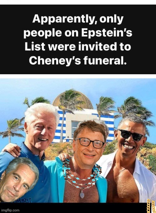 Epstein Islanders at Cheney's funeral | image tagged in the epstein island boys | made w/ Imgflip meme maker