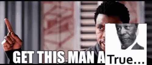 get this man a True (image version) Blank Meme Template