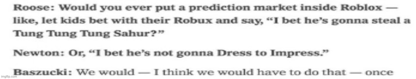 Roblox ceo saying "Children should be able to gamble on predictions with robux" | made w/ Imgflip meme maker