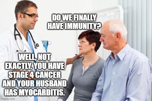 Immunity | DO WE FINALLY HAVE IMMUNITY? WELL, NOT EXACTLY. YOU HAVE STAGE 4 CANCER AND YOUR HUSBAND HAS MYOCARDITIS. | image tagged in how people view doctors | made w/ Imgflip meme maker