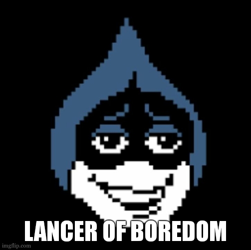 Lancer.jpg | LANCER OF BOREDOM | image tagged in lancer jpg | made w/ Imgflip meme maker