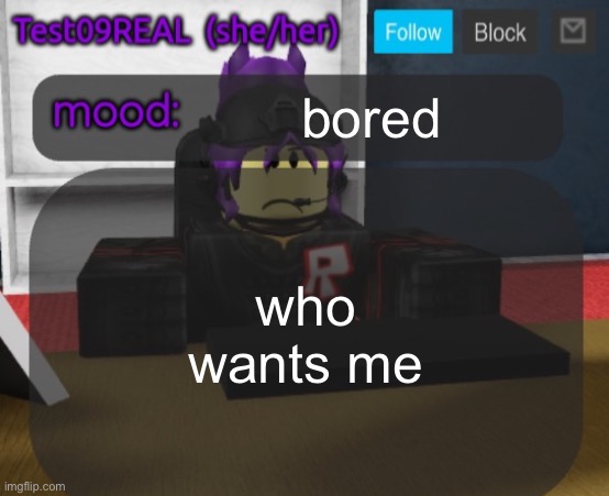 Test09 Jane Doe temp v2 | bored; who wants me | image tagged in test09 jane doe temp v2 | made w/ Imgflip meme maker