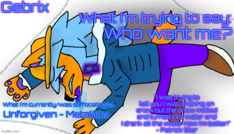 Gebrix announcement | Who want me? Unforgiven - Metallica | image tagged in gebrix announcement | made w/ Imgflip meme maker