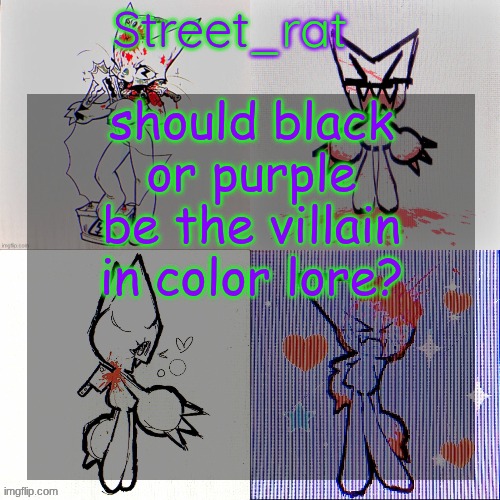 Street rat's femtanyl temp | should black or purple be the villain in color lore? | image tagged in street rat's femtanyl temp | made w/ Imgflip meme maker