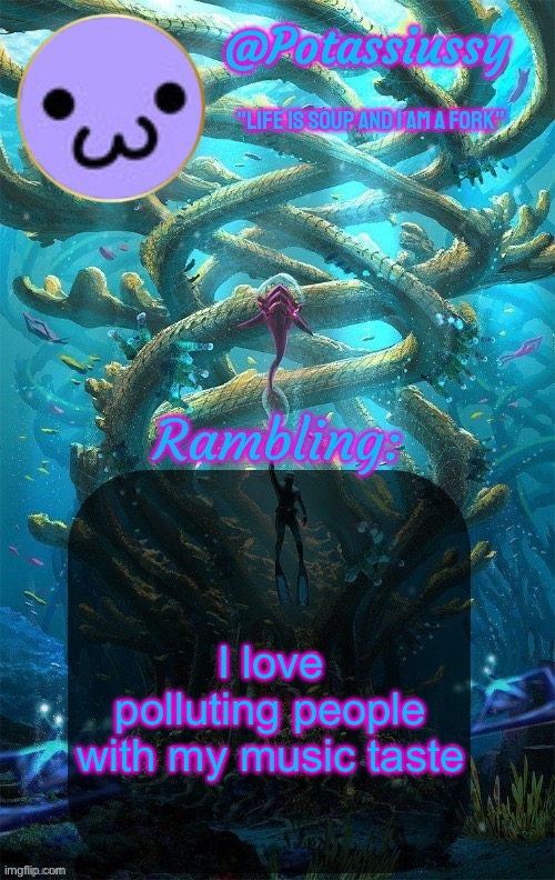 Another shitty announcement template | I love polluting people with my music taste | image tagged in another shitty announcement template | made w/ Imgflip meme maker