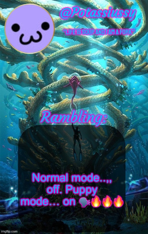 Another shitty announcement template | Normal mode..,, off. Puppy mode… on 🗣️🔥🔥🔥 | image tagged in another shitty announcement template | made w/ Imgflip meme maker