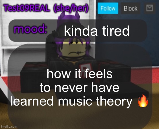 Test09 Jane Doe temp v2 | kinda tired; how it feels to never have learned music theory 🔥 | image tagged in test09 jane doe temp v2 | made w/ Imgflip meme maker