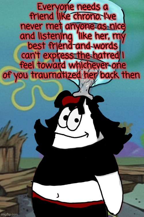 Claire head stuck in bottle | Everyone needs a friend like chrono. I've never met anyone as nice and listening  like her, my best friend and words can't express the hatred I feel toward whichever one of you traumatized her back then | image tagged in claire head stuck in bottle | made w/ Imgflip meme maker