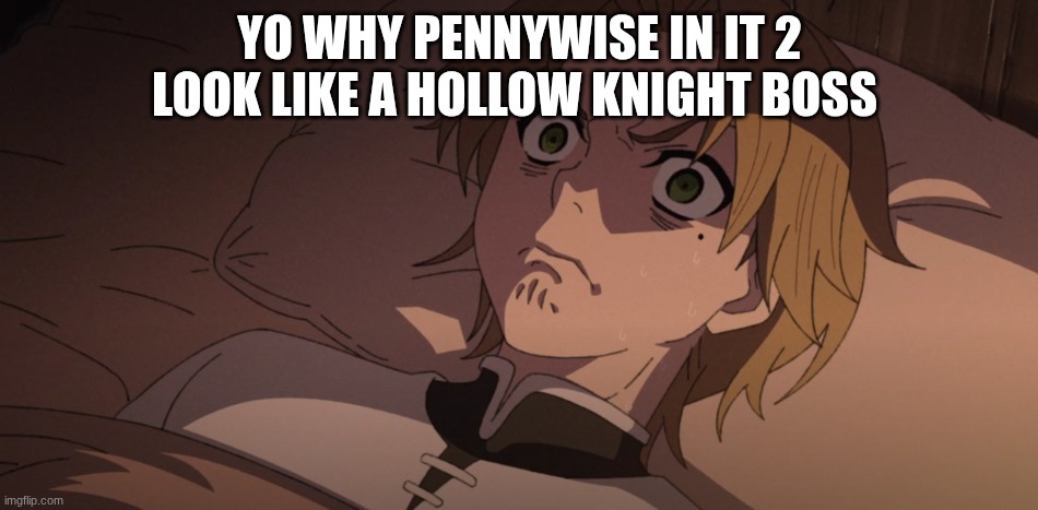 think about it its near the end with evidence | YO WHY PENNYWISE IN IT 2 LOOK LIKE A HOLLOW KNIGHT BOSS | image tagged in pennywise the dancing clown,hollow knight | made w/ Imgflip meme maker