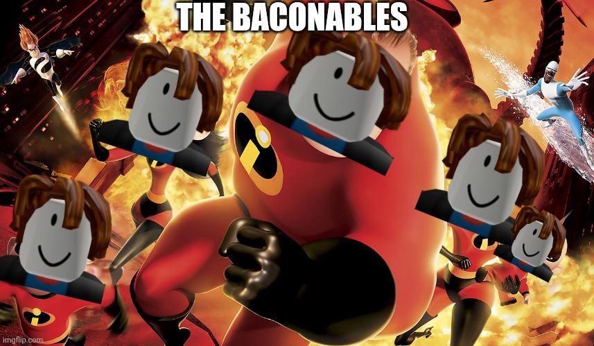 this is definitely not racist | THE BACONABLES | image tagged in incredibles family | made w/ Imgflip meme maker
