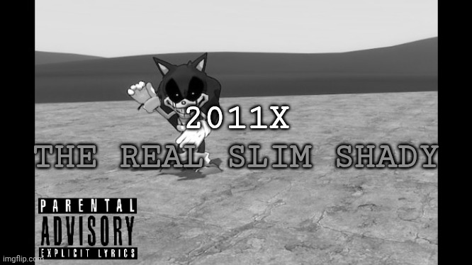 Go check out my cover (Link in comments) | 2011X; THE REAL SLIM SHADY | made w/ Imgflip meme maker