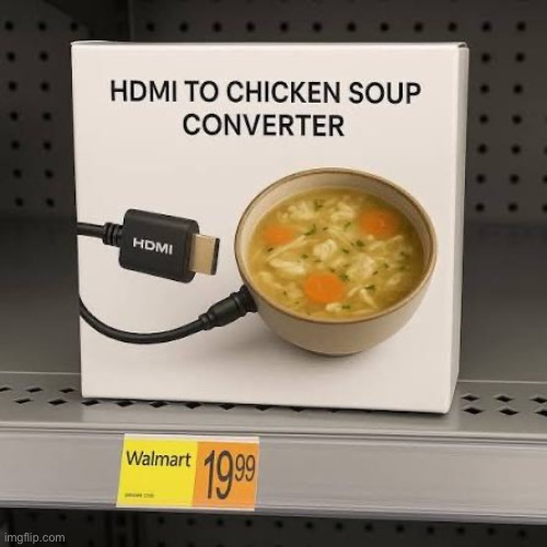 hdmi to chicken soup converter | image tagged in hdmi to chicken soup converter | made w/ Imgflip meme maker