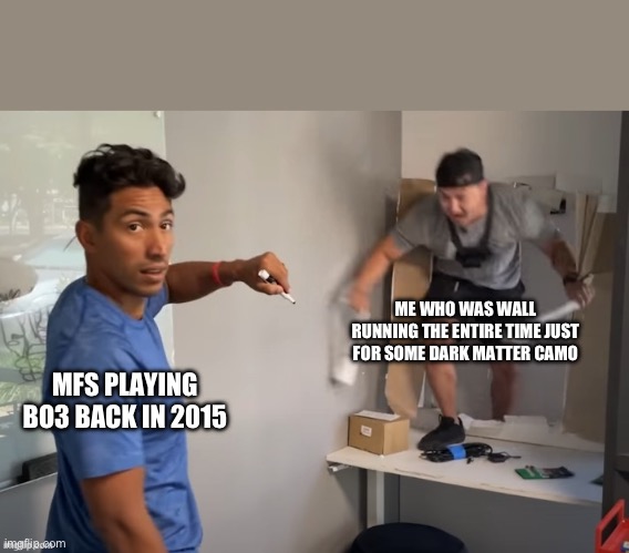 Bobby attack | ME WHO WAS WALL RUNNING THE ENTIRE TIME JUST FOR SOME DARK MATTER CAMO; MFS PLAYING BO3 BACK IN 2015 | image tagged in bobby attack | made w/ Imgflip meme maker