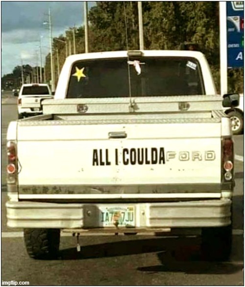 Just A Nice 'Custom' Job ! | image tagged in custom,ford | made w/ Imgflip meme maker